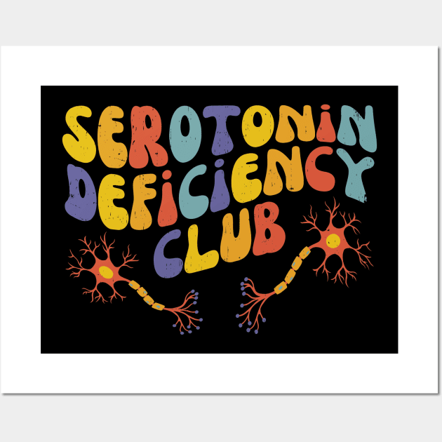 Serotonin Deficiency Club | Mental Health Matters Wall Art by WaBastian